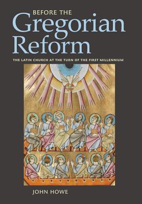 Before the Gregorian Reform: The Latin Church at the Turn of the First Millennium