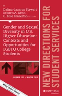Gender and Sexual Diversity in U.S. Higher Education: Focusing on Contexts and Opportunities for Lgbtq College Students: New Directions for Student ... 152 (J-B SS Single Issue Student Services)