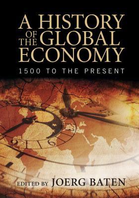 A History of the Global Economy: 1500 to the Present (Hardcover)