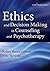 Ethics and Decision Making in Counseling and Psychotherapy, Fourth Edition
