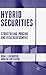 Hybrid Securities: Structuring, Pricing and Risk Assessment