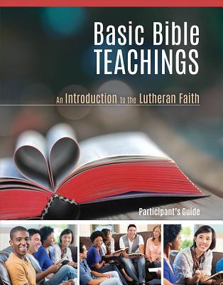 Basic Bible Teachings Participant Book: An Introduction to the Lutheran Faith