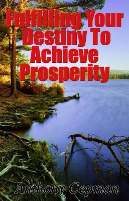 Fulfilling Your Destiny to Achieve Prosperity