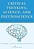 Critical Thinking, Science, and Pseudoscience by Caleb W. Lack