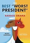The Best "Worst President": What the Right Gets Wrong About Barack Obama – A Political History of Economic Stability and American Prestige