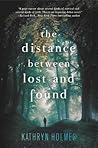 The Distance Between Lost and Found by Kathryn  Holmes