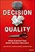 Decision Quality: Value Creation from Better Business Decisions