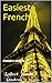Easiest French: For Travelers & Students (Easy French Book 1)