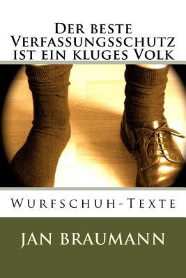 Der beste Verfassungsschutz ist ein kluges Volk: Wurfschuh - Texte (German Edition)