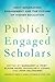 Publicly Engaged Scholars by Margaret A. Post
