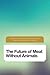 The Future of Meat Without Animals by Brianne Donaldson