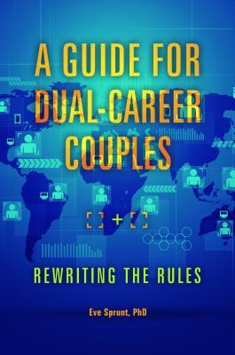 A Guide for Dual-Career Couples: Rewriting the Rules