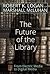 The Future of the Library: From Electric Media to Digital Media (Understanding Media Ecology)