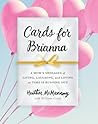 Cards for Brianna...