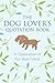 The Dog Lover's Quotation Book: In Celebration of Our Best Friend (Little Book. Big Idea.)