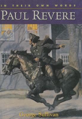 Paul Revere (In Their Own Words (Scholastic Paperback))