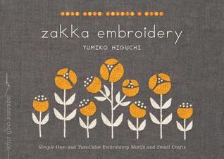 Zakka Embroidery: Simple One- and Two-Color Embroidery Motifs and Small Crafts (Make Good: Japanese Craft Style)