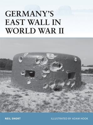Germany’s East Wall in World War II (Fortress, 108)