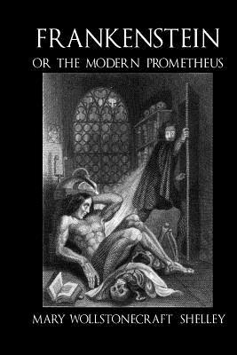 Frankenstein, or the Modern Prometheus - c1830 (illustrated) (Classics)