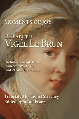Moments of Joy Elizabeth Vigee Le Brun (Paperback)