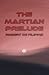 The Martian Prelude by Robert De Filippis