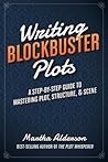 Writing Blockbuster Plots by Martha Alderson