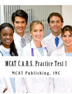 MCAT C.A.R.S. Practice Test 1: 2016 Edition (MCAT Preparation ) (Volume 2)