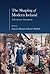 The Shaping of Modern Ireland by Eugenio F. Biagini