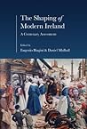 The Shaping of Modern Ireland: A Centenary Assessment