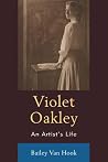 Violet Oakley: An Artist's Life Violet Oakley: An Artist's Life