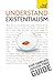 Understand Existentialism: Teach Yourself