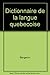 Dictionnaire de la langue q...