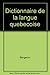 Dictionnaire de la langue quebecoise by Léandre Bergeron