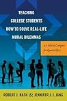 Teaching College Students How to Solve Real-Life Moral Dilemmas: An Ethical Compass for Quarterlifers (Critical Education and Ethics)