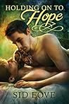 Holding on to Hope by Sid Love