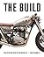 The Build: How the Masters Design Custom Motorcycles