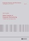 Value Creation of Corporate Restructuring: A Market Cycle and Industry View (Corporate Finance and Governance) Value Creation of Corporate Restructuring: A Market Cycle and Industry View (Corporate Finance and Governance)
