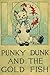 Punky Dunk and the Gold Fish: The Punky Dunk Series