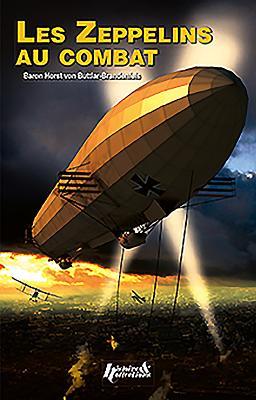 Zeppelins au Combat, 1914-1918: Memoirs of Baron von Buttlar (French Edition)