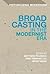 Broadcasting in the Modernist Era (Historicizing Modernism)