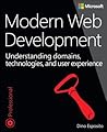Modern Web Development: Understanding domains, technologies, and user experience (Developer Reference) Modern Web Development: Understanding domains, technologies, and user experience (Developer Reference)