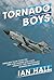 Tornado Boys: Thrilling Tales From The Men And Women Who Have Operated This Indomitable Modern-Day Bomber (The Jet Age Series)