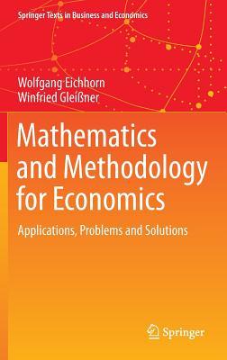 Mathematics and Methodology for Economics: Applications, Problems and Solutions (Springer Texts in Business and Economics)