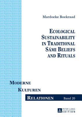 Ecological Sustainability in Traditional Sámi Beliefs and Rituals (Moderne – Kulturen – Relationen)