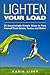 Lighten Your Load: 35 Surprisingly Simple Ways to Free Yourself From Stress, Toxins, and Clutter