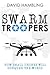 Swarm Troopers: How small drones will conquer the world