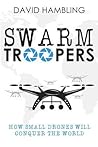 Swarm Troopers: How small drones will conquer the world