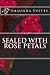 Sealed With Rose Petals