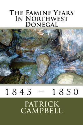 The Famine Years In Northwest Donegal: 1845 – 1850