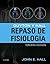 Guyton y Hall Repaso en Fisiología by John E. Hall